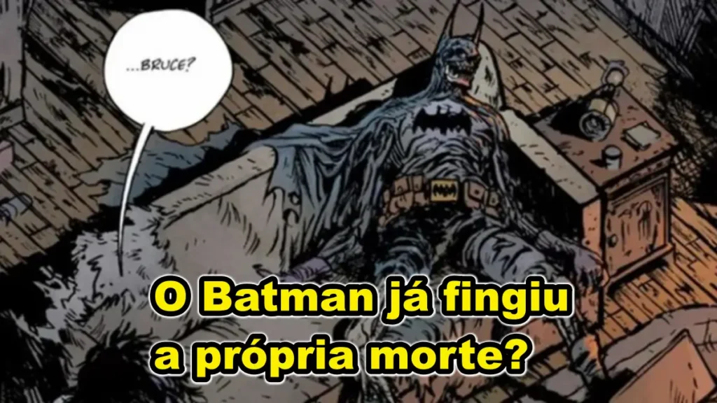 O Batman já fingiu a própria morte?